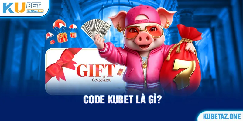 Khái niệm code Kubet dễ hiểu cho người mới bắt đầu