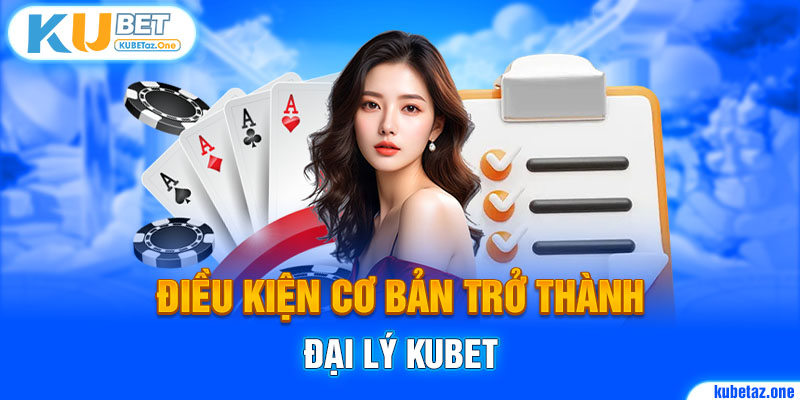 Đại lý kubet cơ hội gia nhập nhà cái hàng đầu châu Á