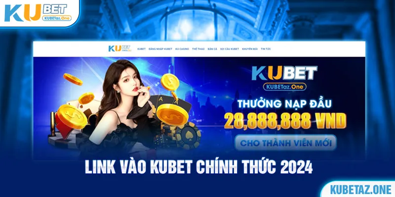 Tìm hiểu link vào Kubet chính thống