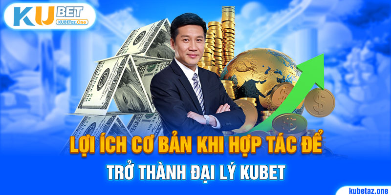 Hoa hồng đại lý Kubet lên đến 60%