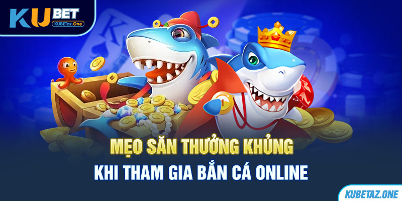 Tìm hiểu và lựa chọn chiến thuật trong bắn cá online