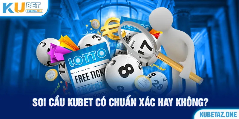 Việc soi cầu KuBet có mang lại kết quả chuẩn xác hay không