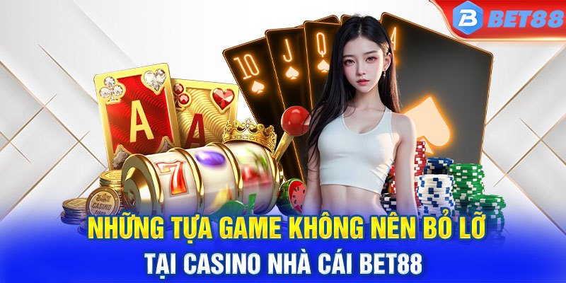 Những game kinh điển thu hút người chơi tại casino bet88